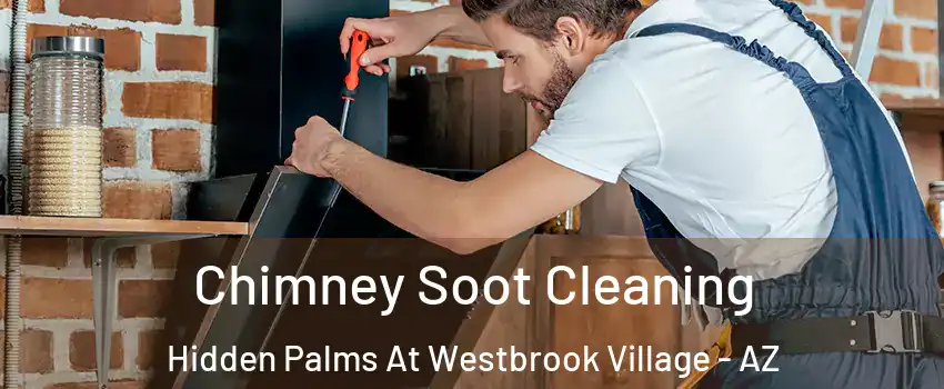 Chimney Soot Cleaning Hidden Palms At Westbrook Village - AZ
