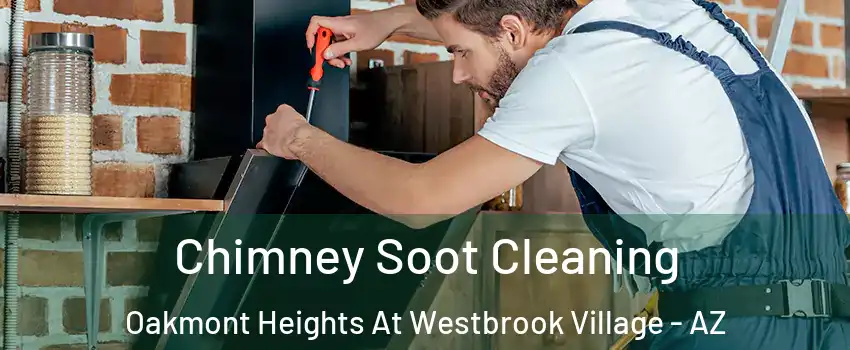 Chimney Soot Cleaning Oakmont Heights At Westbrook Village - AZ