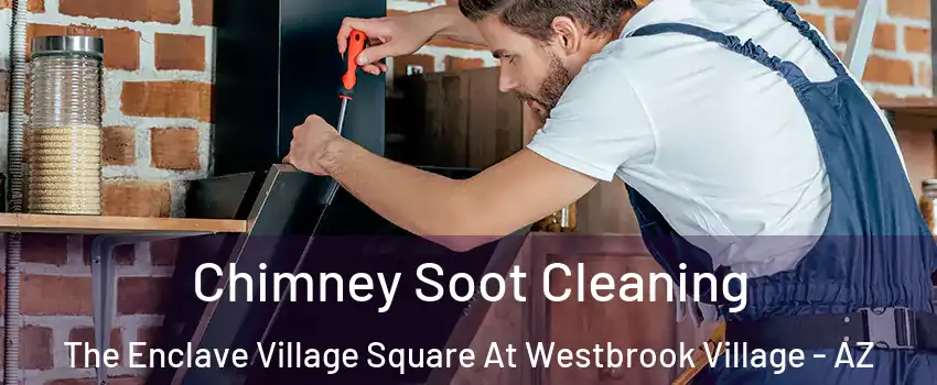 Chimney Soot Cleaning The Enclave Village Square At Westbrook Village - AZ