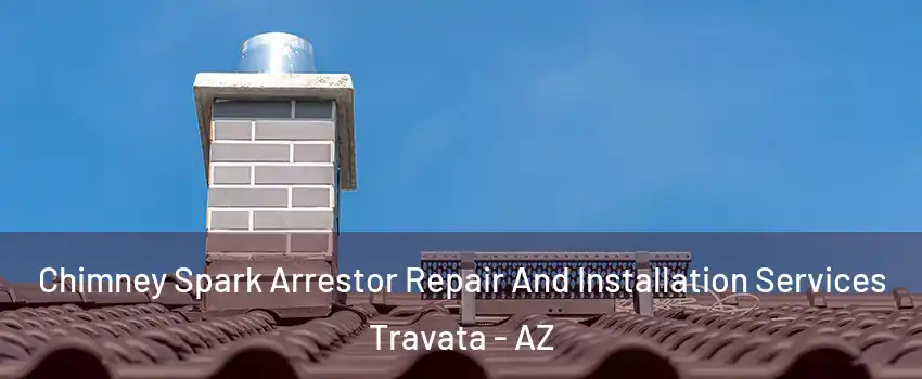 Chimney Spark Arrestor Repair And Installation Services Travata - AZ