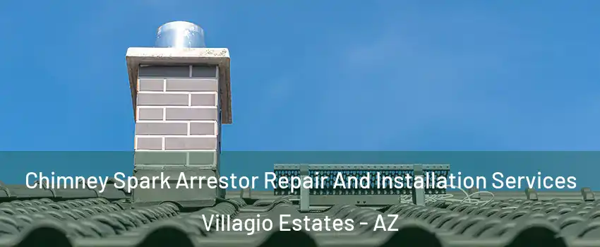Chimney Spark Arrestor Repair And Installation Services Villagio Estates - AZ