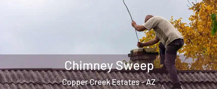 Chimney Sweep Copper Creek Estates - AZ