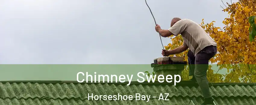 Chimney Sweep Horseshoe Bay - AZ