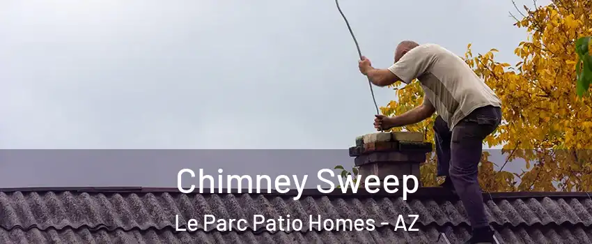 Chimney Sweep Le Parc Patio Homes - AZ