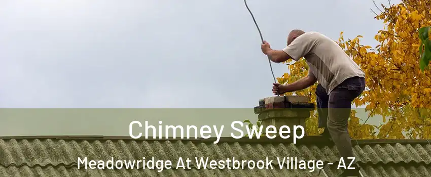 Chimney Sweep Meadowridge At Westbrook Village - AZ