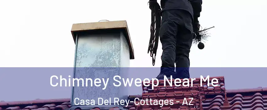 Chimney Sweep Near Me Casa Del Rey-Cottages - AZ