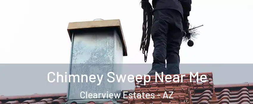 Chimney Sweep Near Me Clearview Estates - AZ