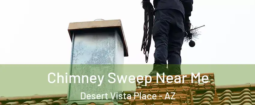 Chimney Sweep Near Me Desert Vista Place - AZ