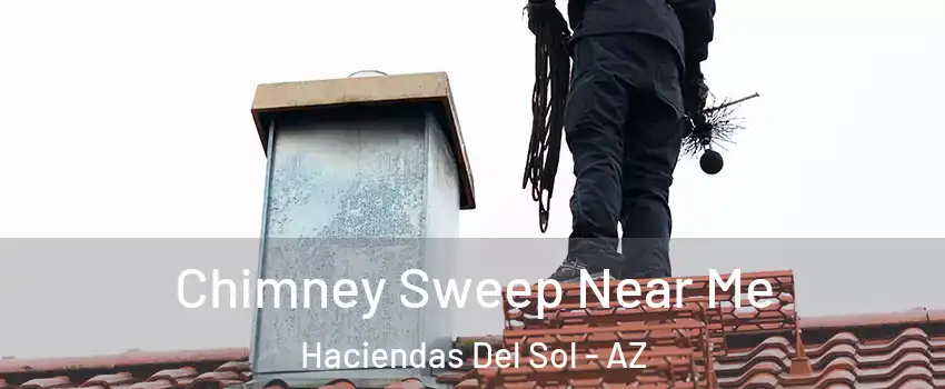 Chimney Sweep Near Me Haciendas Del Sol - AZ