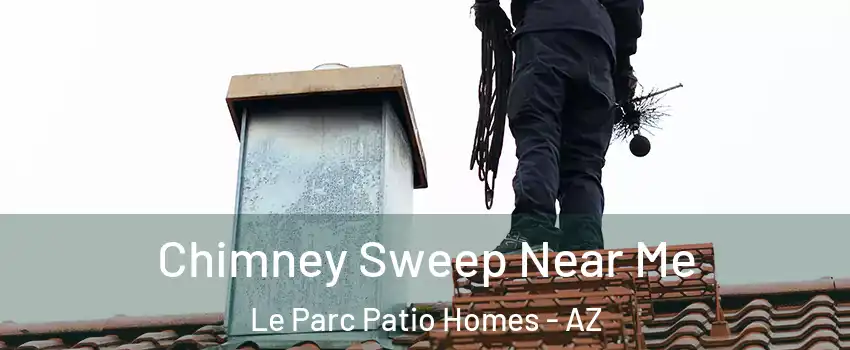 Chimney Sweep Near Me Le Parc Patio Homes - AZ
