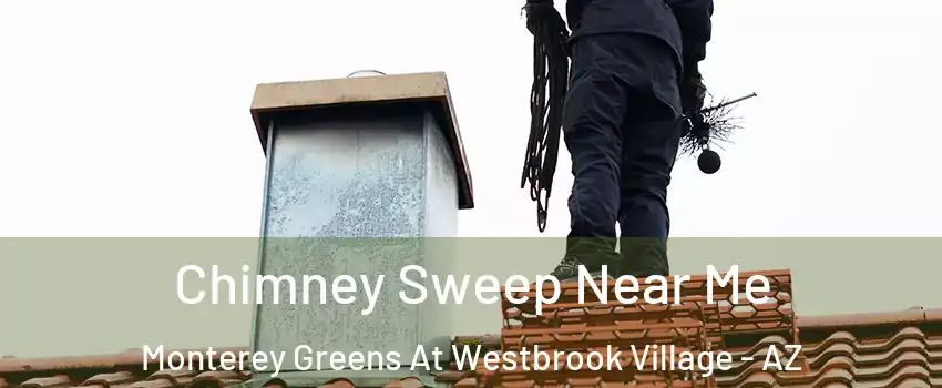 Chimney Sweep Near Me Monterey Greens At Westbrook Village - AZ