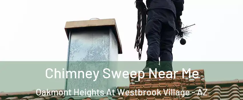 Chimney Sweep Near Me Oakmont Heights At Westbrook Village - AZ