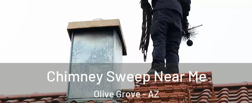 Chimney Sweep Near Me Olive Grove - AZ