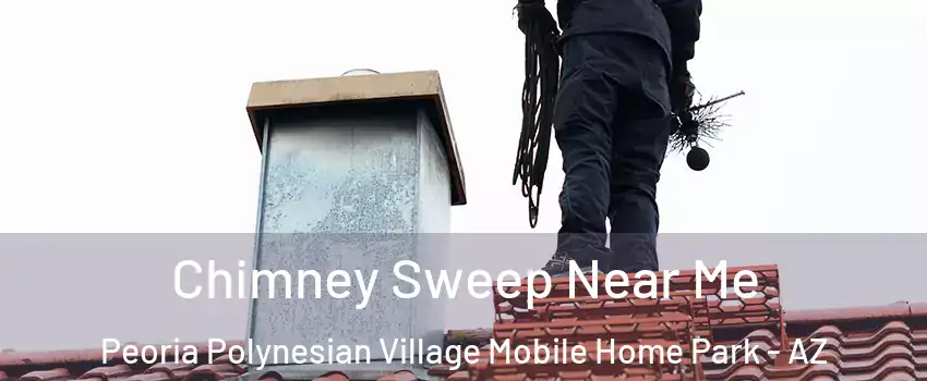 Chimney Sweep Near Me Peoria Polynesian Village Mobile Home Park - AZ