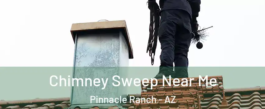 Chimney Sweep Near Me Pinnacle Ranch - AZ