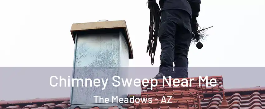 Chimney Sweep Near Me The Meadows - AZ