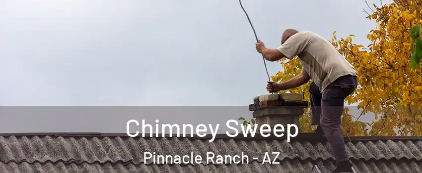 Chimney Sweep Pinnacle Ranch - AZ