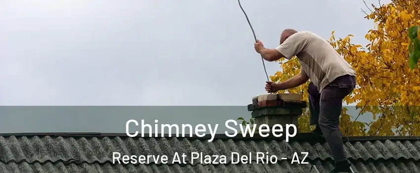 Chimney Sweep Reserve At Plaza Del Rio - AZ