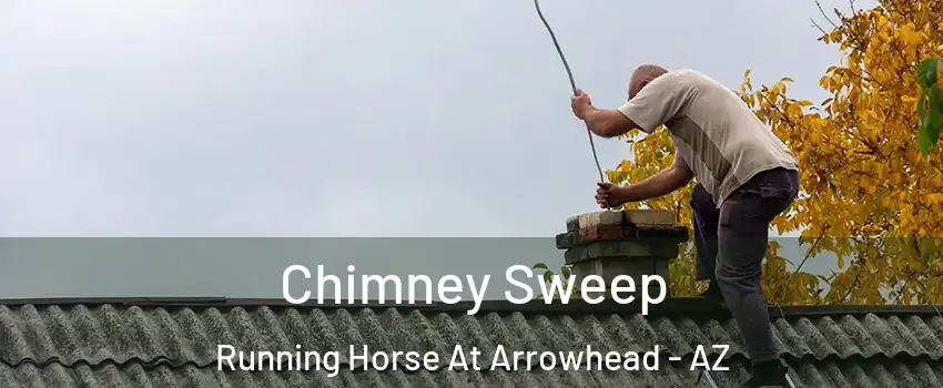 Chimney Sweep Running Horse At Arrowhead - AZ