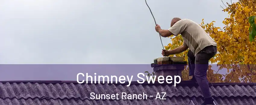 Chimney Sweep Sunset Ranch - AZ