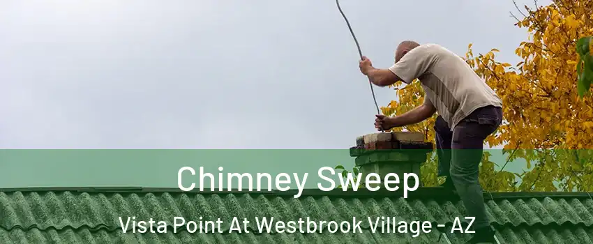 Chimney Sweep Vista Point At Westbrook Village - AZ