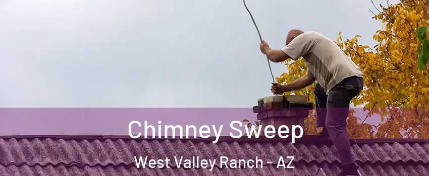 Chimney Sweep West Valley Ranch - AZ