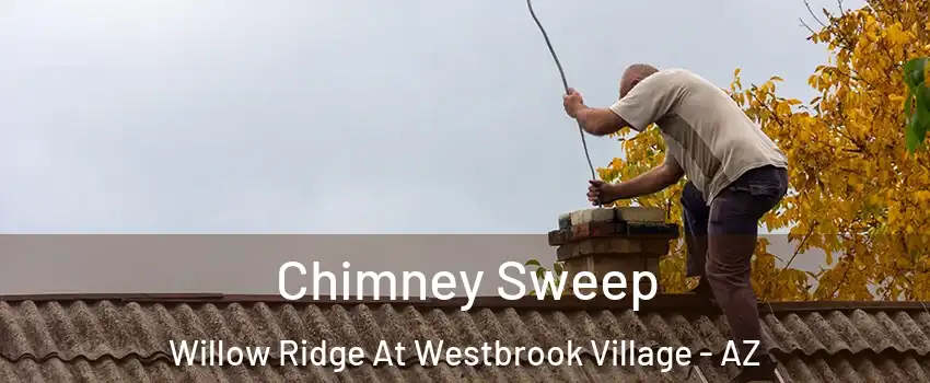Chimney Sweep Willow Ridge At Westbrook Village - AZ