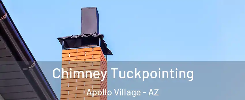 Chimney Tuckpointing Apollo Village - AZ