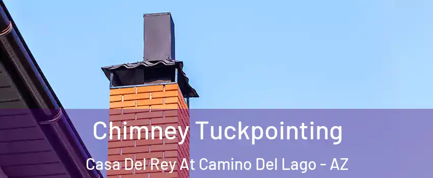 Chimney Tuckpointing Casa Del Rey At Camino Del Lago - AZ