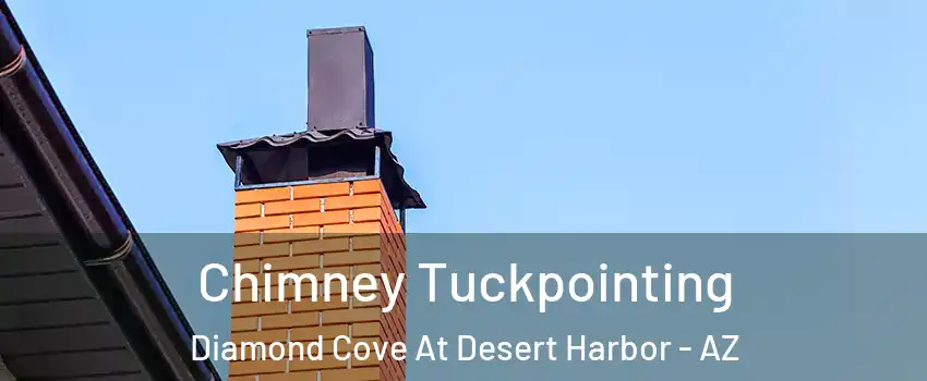 Chimney Tuckpointing Diamond Cove At Desert Harbor - AZ