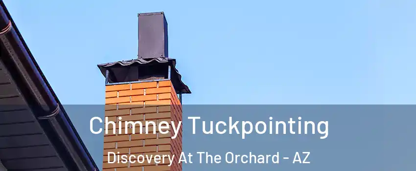 Chimney Tuckpointing Discovery At The Orchard - AZ