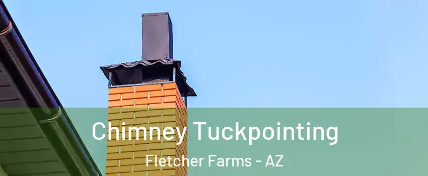 Chimney Tuckpointing Fletcher Farms - AZ