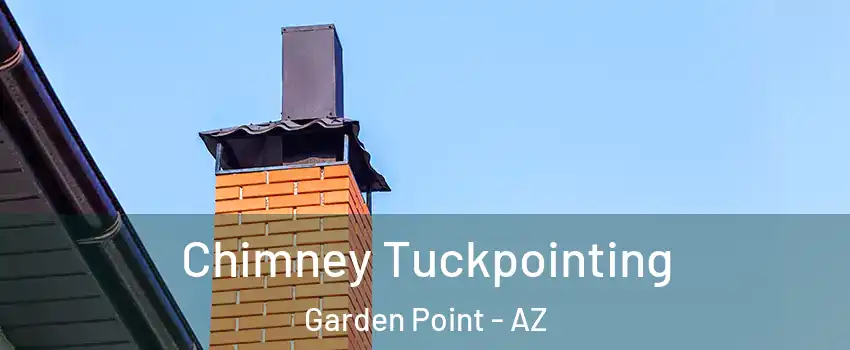 Chimney Tuckpointing Garden Point - AZ
