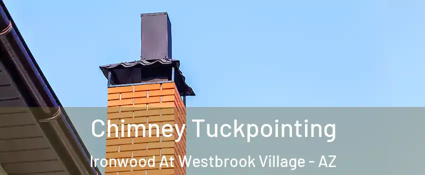Chimney Tuckpointing Ironwood At Westbrook Village - AZ