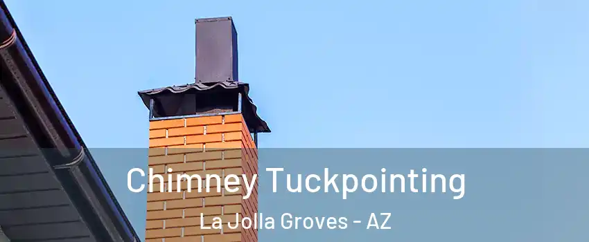 Chimney Tuckpointing La Jolla Groves - AZ