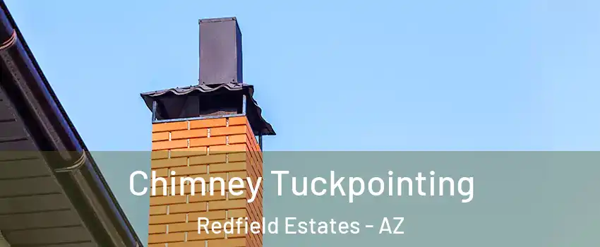 Chimney Tuckpointing Redfield Estates - AZ