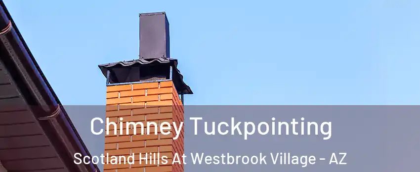Chimney Tuckpointing Scotland Hills At Westbrook Village - AZ