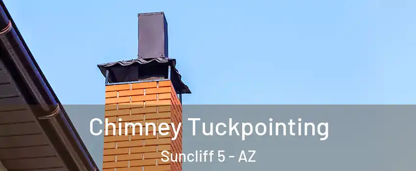 Chimney Tuckpointing Suncliff 5 - AZ
