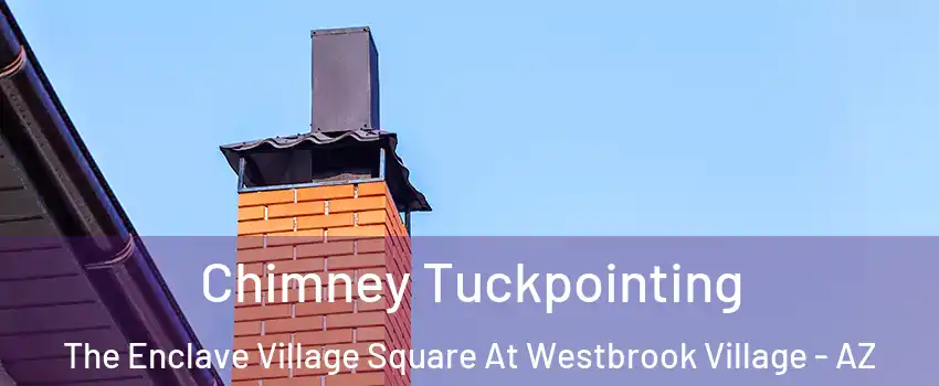 Chimney Tuckpointing The Enclave Village Square At Westbrook Village - AZ