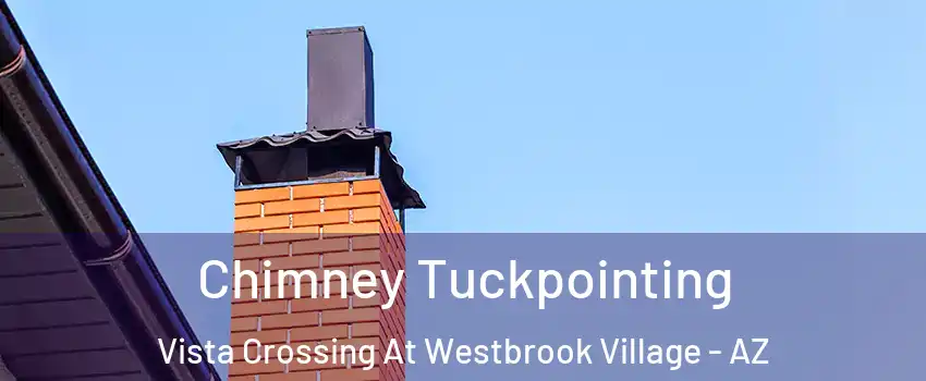 Chimney Tuckpointing Vista Crossing At Westbrook Village - AZ
