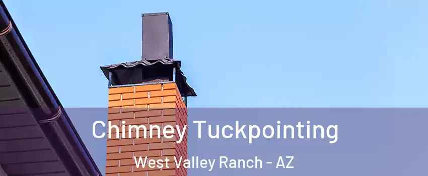 Chimney Tuckpointing West Valley Ranch - AZ