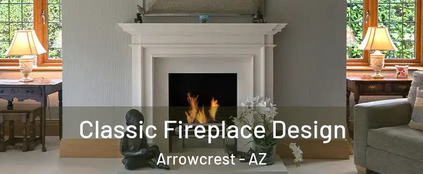 Classic Fireplace Design Arrowcrest - AZ