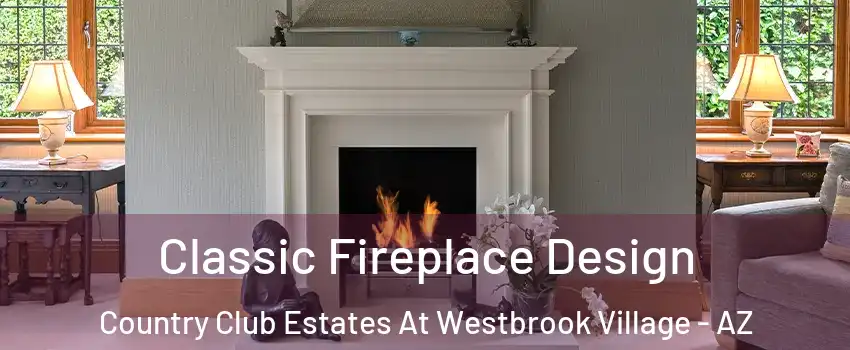 Classic Fireplace Design Country Club Estates At Westbrook Village - AZ