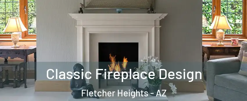 Classic Fireplace Design Fletcher Heights - AZ