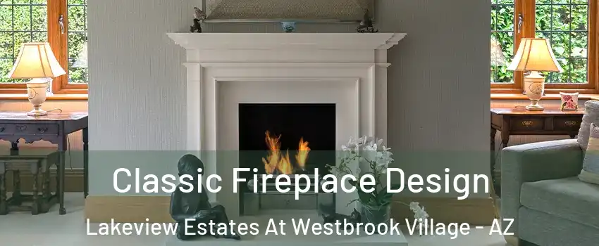 Classic Fireplace Design Lakeview Estates At Westbrook Village - AZ