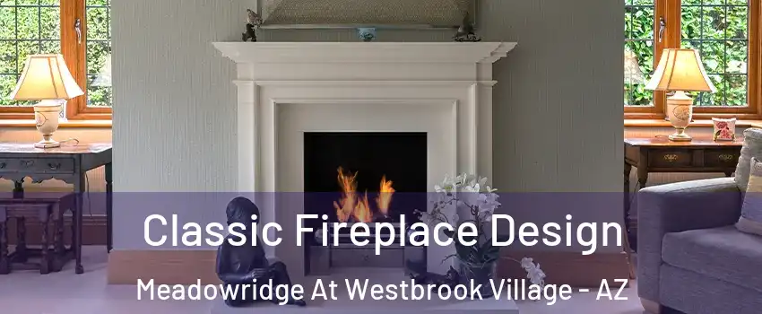 Classic Fireplace Design Meadowridge At Westbrook Village - AZ