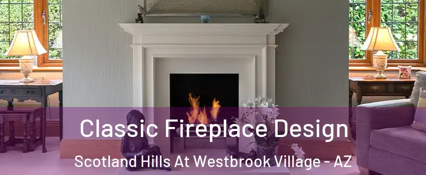 Classic Fireplace Design Scotland Hills At Westbrook Village - AZ