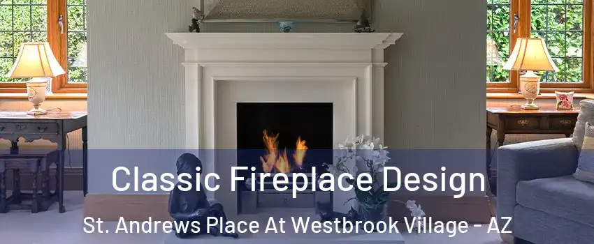Classic Fireplace Design St. Andrews Place At Westbrook Village - AZ