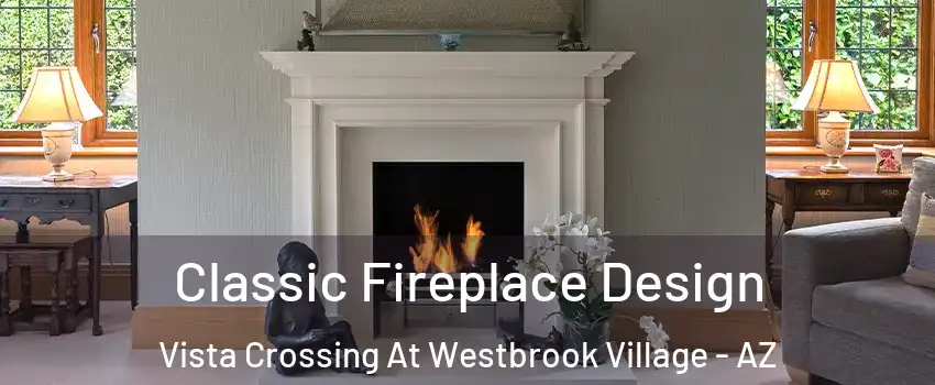 Classic Fireplace Design Vista Crossing At Westbrook Village - AZ