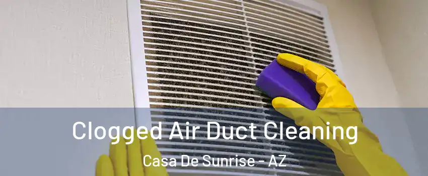 Clogged Air Duct Cleaning Casa De Sunrise - AZ